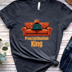 Procrastination King T Shirt Funny Work from Home Graphic Tee for Men Laptop Couch Design Work from Home Humor Gift for Relaxation