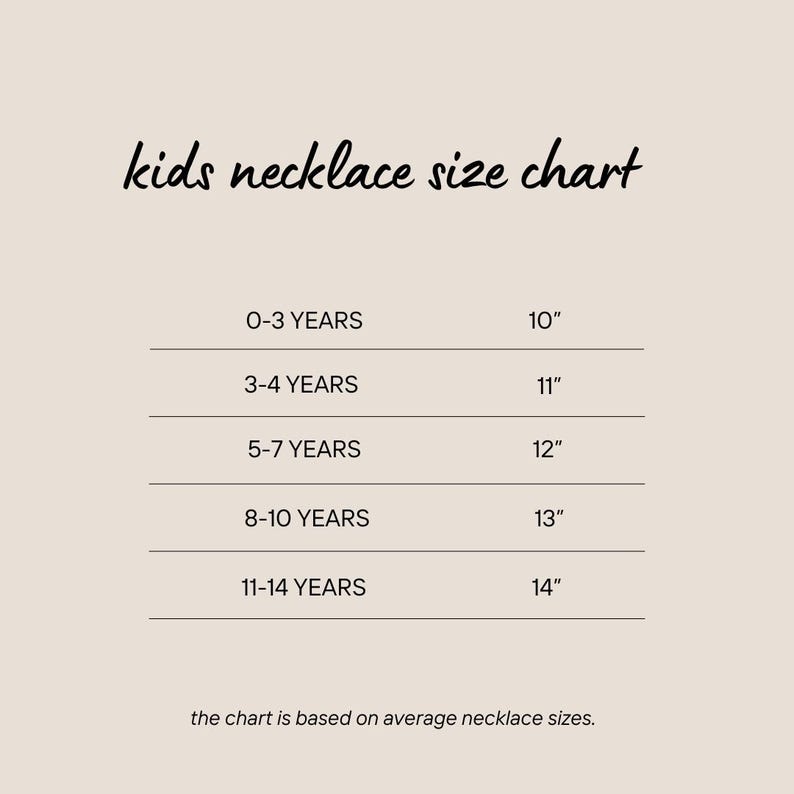 May include: A chart showing necklace sizes for kids, with ages ranging from 0-3 years to 11-14 years, and corresponding necklace lengths in inches.