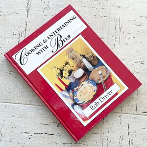 Vintage 90s Cooking & Entertaining w/ Beer Hardcover Recipe Book Rob Driver Cookbook