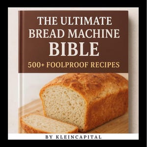 Bread Machine Cookbook: 500+ Recipes, Baking Guide (Digital PDF)
