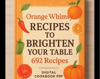Orange Whimsy Cookbook: 692 eenvoudige familierecepten (digitale pdf)