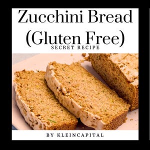 Puede incluir: Rebanadas de pan de calabacín sin gluten con un glaseado de color claro. El pan tiene una corteza dorada y un interior húmedo con trozos de calabacín visibles. El texto en la imagen dice "Zucchini Bread (Gluten Free) SECRET RECIPE" y "BY KLEINCAPITAL".