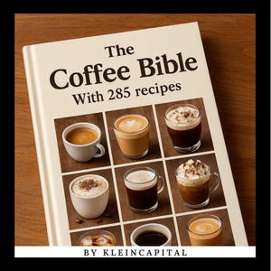 Puede incluir: Un libro de tapa dura titulado "The Coffee Bible" con "With 285 recipes" impreso debajo. El libro presenta una cuadrícula de nueve bebidas de café, incluyendo espresso, latte y capuchino, sobre una superficie de madera. El autor es KleinCapital.
