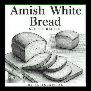 Puede incluir: Ilustración de pan blanco Amish, con el texto "Amish White Bread Secret Recipe" en la parte superior. La imagen muestra una hogaza de pan, pan en rodajas y un cuenco pequeño con una cuchara. Las palabras "BY KLEINCAPITAL" están en la parte inferior.