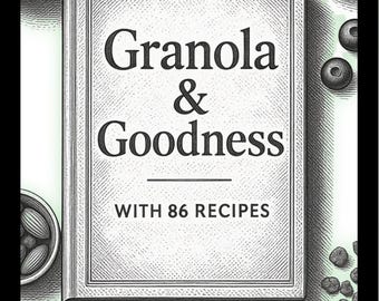 Digital Granola Cookbook: 86 Vegan, Gluten-Free Recipes (PDF Download)