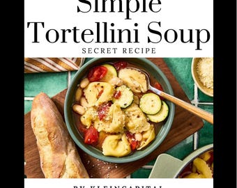 Simple Tortellini Soup Secret Recipe l PDF Digital Download