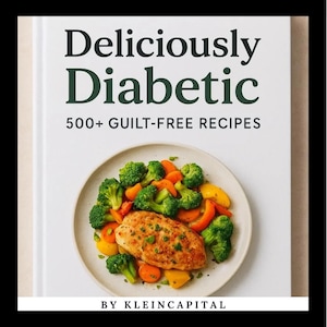 Puede incluir: Un libro de cocina titulado "Deliciously Diabetic" con el subtítulo "500+ Recetas Sin Culpa". La portada presenta un plato de comida con pollo, brócoli, zanahorias y patatas. El nombre del autor, KLEINCAPITAL, está en la parte inferior.