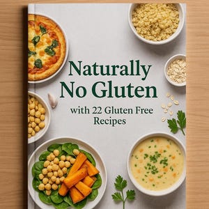 Naturally No Gluten - 22 Gluten Free Recipes
