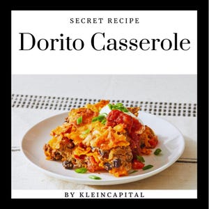 May include: A plate of Dorito Casserole, a secret recipe, topped with salsa, sour cream, and green onions. The dish is served on a white plate, with the text "SECRET RECIPE" and "Dorito Casserole" at the top, and "BY KLEINCAPITAL" at the bottom.