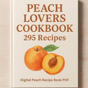 Peach Lovers Cookbook: 295 Digital Recipes (PDF Download)