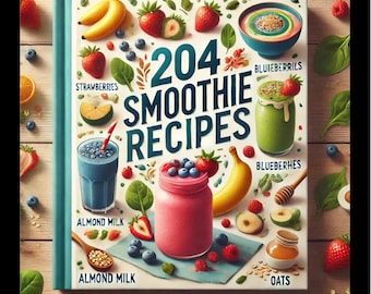204 Smoothie Recipes: Healthy Cookbook (PDF Pattern)
