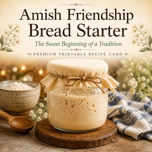 May include: A clear glass jar filled with bubbly beige sourdough starter, topped with a beige fabric cover tied with twine. The text reads Amish Friendship Bread Starter, The Sweet Beginning of a Tradition, and Premium Printable Recipe Card.