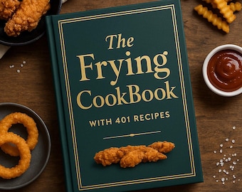 The Frying Cookbook: 401 Deep Fried Recipes (PDF Download