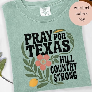 Pray For Texas Shirt, Hill Country Flooding Survivor Tee, Texas Strong Flood Disaster Relief Comfort Colors T-Shirt