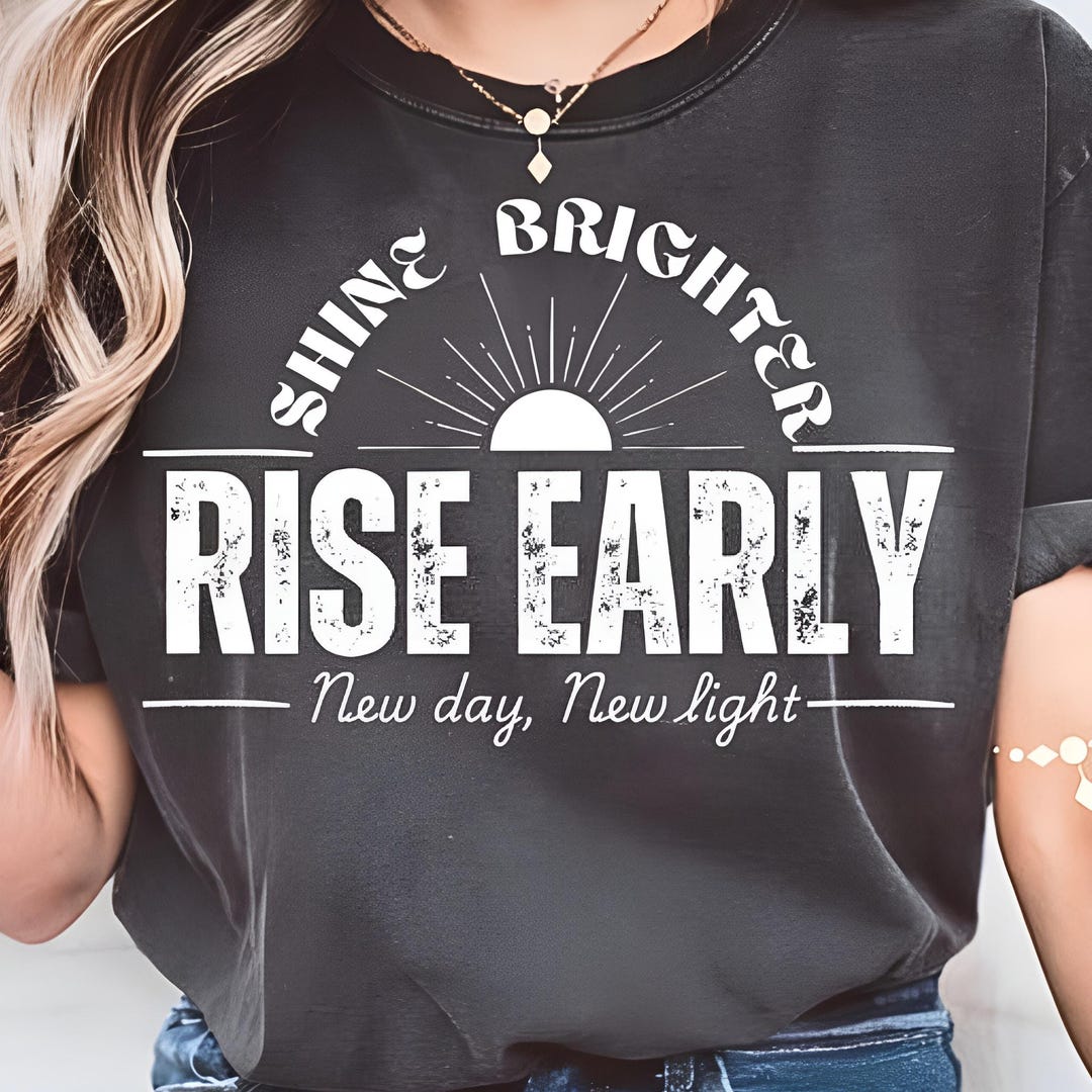 Time Rise Bright Rise Early Shine Brighter SVG, Motivational Quote Tee | Morning ...