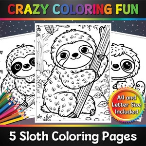 May include: Five black and white coloring pages featuring sloths. The sloths are drawn in a cartoon style and are holding onto branches. The text "Crazy Coloring Fun" and "5 Sloth Coloring Pages" is included in the image. A4 and Letter size are included.