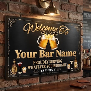May include: Black metal bar sign with gold lettering that reads "Welcome To Your Bar Name". The sign features two beer mugs clinking together, with the text "PROUDLY SERVING WHATEVER YOU BROUGHT" and "EST. 2023". Decorative elements and bar-themed illustrations complete the design.
