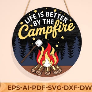 Life is better around the Campfire Door Hanger SVG, Camping SVG, Campfire Sign, Camping Wreath Sign, Campfire Svg ,Laser Cut Files,Glowforge