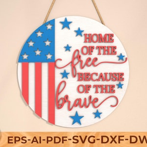Home of the Free vanwege het dappere teken, ronde deurhanger svg, 4 juli deurbord, patriottische svg, Glowforge lasergesneden bestand, Cricut svg