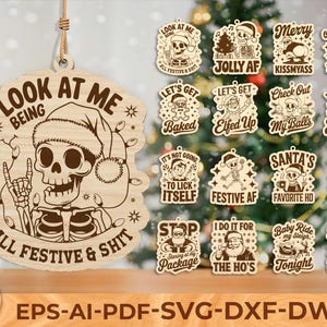 May include: Wooden Christmas ornaments with humorous phrases and images, including a skull wearing a Santa hat with the text "Look at Me Being All Festive & Shit." Other ornaments feature Santa and skeletons.