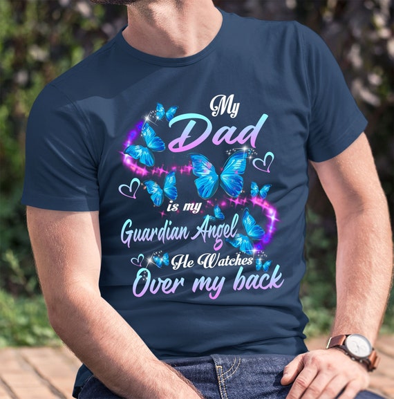 My Dad is My Guardian Angel Shirt He 