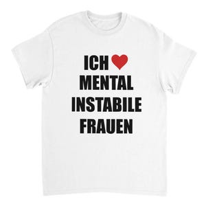 I Love Mentally Unstable Women T-Shirt, Meme T-Shirt, Party T-Shirt, Funny Gift, Funny Meme T-Shirt, Funny T-Shirt,