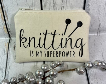 Zipper Pouch for Knitting, Crochet, Sewing and Craft Notions, Knitting is My Superpower, Gift Idea for Knitter, Gadget or Cosmetics Case