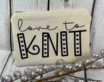 Zippered Notions Pouch for Knitting, Crochet, Sewing and Craft Items, Love To Knit, Gift Idea for Knitter, Gadget or Cosmetics Case