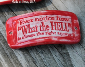 Ceramic Pottery Cuff Bead "What the HELL" a handmade pottery cuff bead with an attitude in Tamale Red