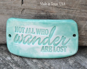 Not All Who Wander Are Lost- Handmade Pottery Cuff Bangle Bead in Seaglass Blue/Green