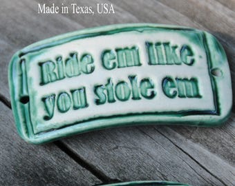 Ceramic Pottery Cuff Bead "Ride em like you stole em" a handmade pottery cuff bead with an attitude in Emerald Green