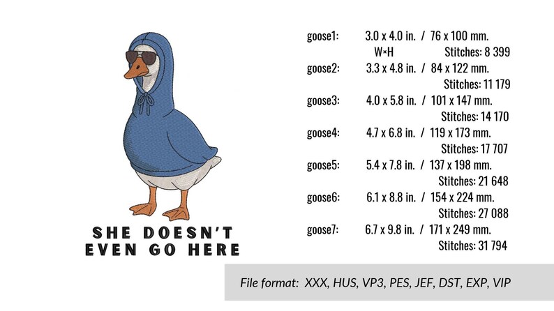 Peut inclure: Motif brod&eacute; d'une oie portant un sweat &agrave; capuche bleu et des lunettes de soleil, avec le texte "SHE DOESN'T EVEN GO HERE". Disponible en plusieurs tailles, de 76 x 100 mm &agrave; 171 x 249 mm. Formats de fichiers multiples.
