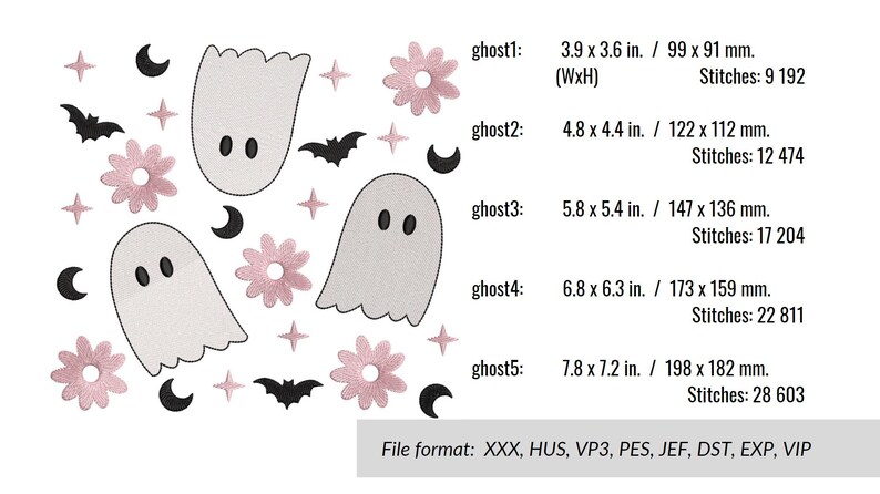 May include: Five white ghost embroidery designs with different sizes, ranging from 3.9 x 3.6 inches to 7.8 x 7.2 inches. The designs are surrounded by pink flowers and black bats. The file formats are XXX, HUS, VP3, PES, JEF, DST, EXP, VIP.