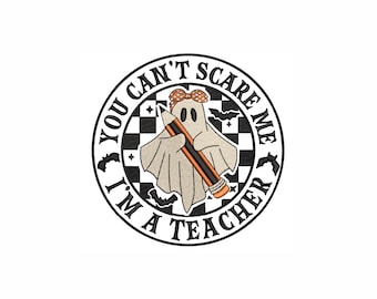 May include: A black and white circular patch with a ghost holding a pencil. The text on the patch reads "You Can't Scare Me I'm A Teacher".
