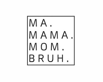 Ma. Mama. Mom. Bruh. Machine Embroidery Design. 4 Sizes. Mom Life Embroidery Design. Funny Mom Quotes Embroidery. Gift For Mom Embroidery.