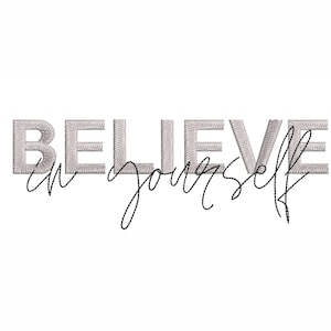 Pode incluir: Um fundo branco com o texto "BELIEVE in yourself" em uma fonte bordada cinza.