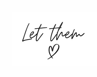 Let Them Stickdatei mit Herz in 8 Größen. Minimalistisches Motivationszitat Maschinenstickdatei, Selbstliebe, Instant Download.