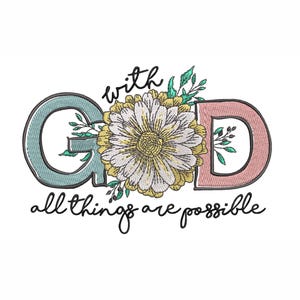 Puede incluir: Un diseño de bordado con la palabra "GOD" con un diseño floral y el texto "with God all things are possible".