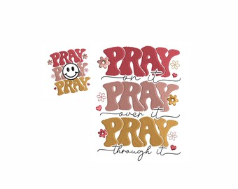 Pray On It Pray Over It Pray Through It (2 Design) Machine Embroidery Design. 4 Sizes. Pray Embroidery Design. Power in prayer Embroidery.