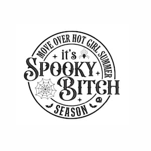 K&ouml;nnte beinhalten: Schwarzwei&szlig;es Grafikdesign mit einem kreisf&ouml;rmigen Rand und dem Text "Move over hot girl summer it's spooky bitch season". Das Design enth&auml;lt eine Spinne, ein Spinnennetz und eine Fledermaus.