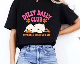 Dilly Dally Club Probably Running Late T-Shirt, Procrastination Gift, Funny Late Person Graphic Tee