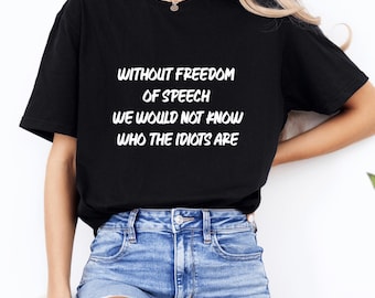 Free Speech T-Shirt | Political Humor Graphic Tee, Liberty Gift
