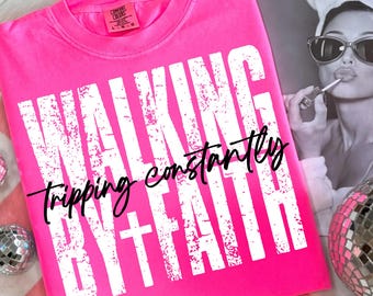 Walking By Faith Tripping Constantly PNG, Christian Humor Sublimation Design, Bible Verse Shirt PNG, Religious Faith Funny Digital Download