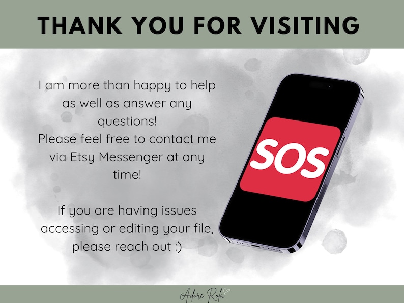 May include: A smartphone with a red app icon that says "SOS" on the screen. The text on the image reads "Thank you for visiting. I am more than happy to help as well as answer any questions! Please feel free to contact me via Etsy Messenger at any time! If you are having issues accessing or editing your file, please reach out :)"