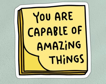 You are capable of a amazing things, post-it note style sticker | positivity, motivation sticker | laptop, phone, waterproof vinyl sticker