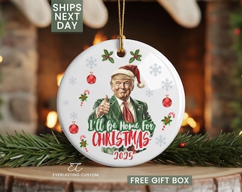 Adorno navideño "Estaré en casa" de Trump, adorno divertido de Trump, regalo de Navidad de Donald Trump 2025, adorno navideño de Trump, regalo de Trump 2025