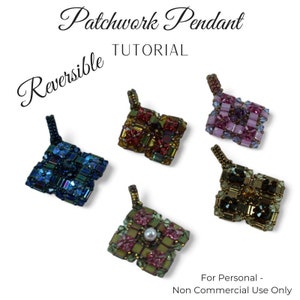 May include: Five reversible patchwork pendant beading patterns. Each pendant is a square with a different color scheme. The patterns are labeled "Reversible Patchwork Pendant Tutorial" and "For Personal - Non Commercial Use Only".