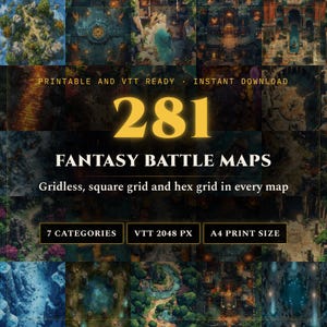 May include: A collection of 281 fantasy battle maps featuring diverse environments like forests, dungeons, and ruins. The text reads: PRINTABLE AND VTT READY, INSTANT DOWNLOAD, 281 FANTASY BATTLE MAPS, Gridless, square grid and hex grid in every map.