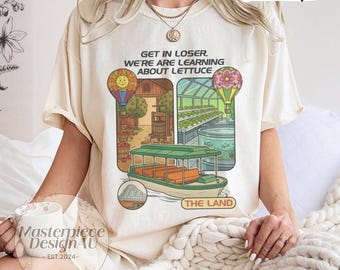 Get In Loser We’re Learning About Lettuce Shirt, EPCOT The Land Pavilion Tee, Living With The Land Disney Parks T-Shirt