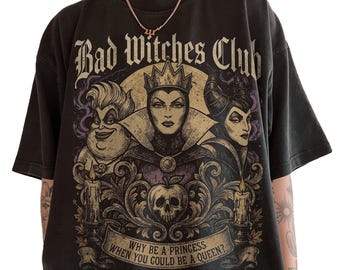Bad Witches Club Magical Kingdom Villains Shirt, Why Be A Princess Top, Retro Maleficent Ursula Evil Queen Tee